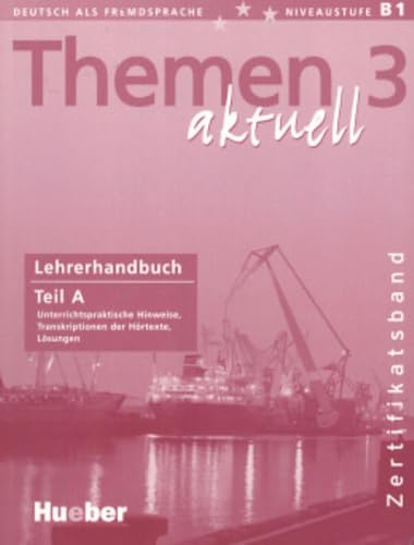 Themen aktuell 3 – Zertifikatsband: Deutsch als Fremdsprache / Lehrerhandbuch Teil A von Hueber